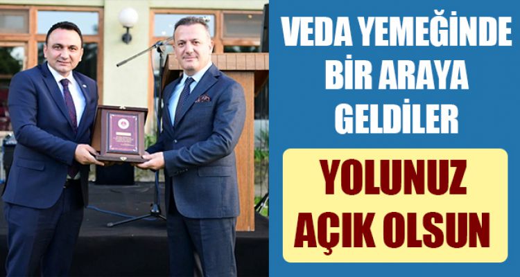 VEDA YEMEĞİNDE BİR ARAYA GELDİLER