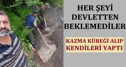 HER ŞEYİ DEVLETTEN BEKLEMEDİLER KENDİLERİ YAPTI
