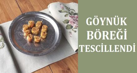 GÖYNÜK BÖREĞİ TESCİLLENDİ 