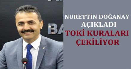 TOKİ KURALARI ÇEKİLİYOR