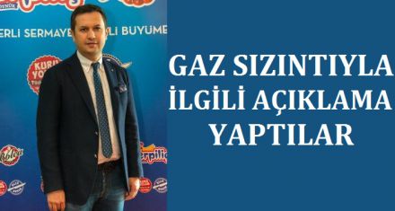 Gaz sızıntısıyla ilgili açıklama geldi 