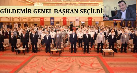 GÜLDEMİR GENEL BAŞKAN SEÇİLDİ