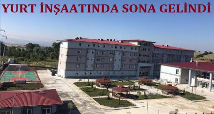 YURT İNŞAATINDA SONA GELİNDİ 