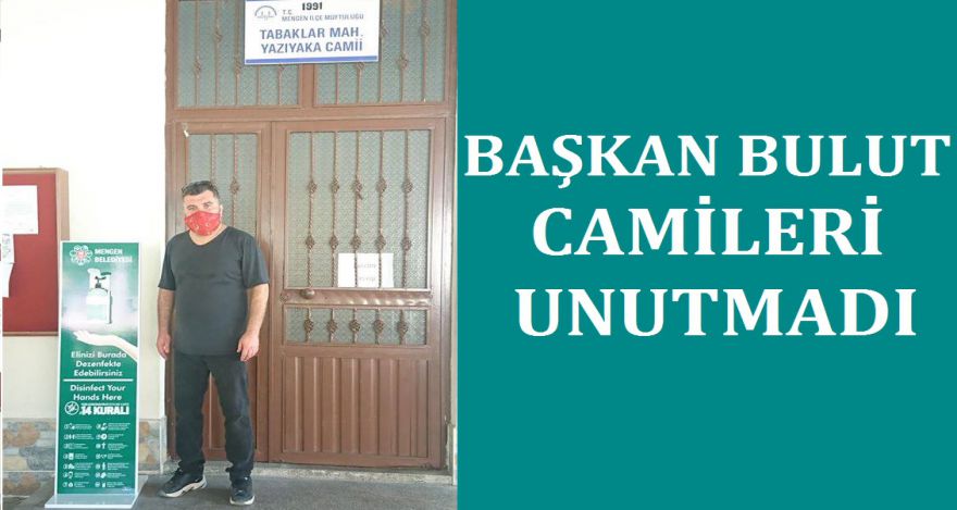 BAŞKAN BULUT CAMİLERİ UNUTMADI