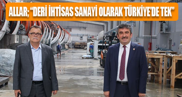 ALLAR DERİ SANAYİSİNİ İNCELEDİ