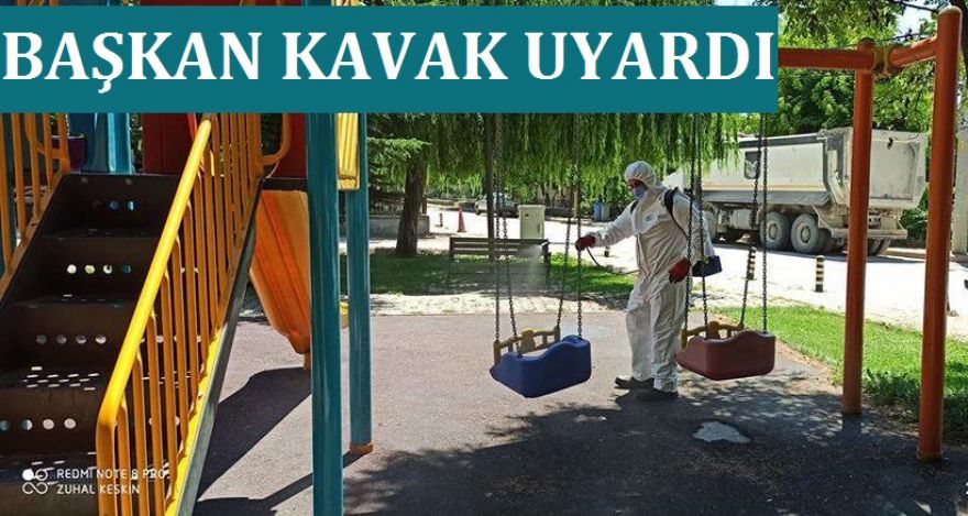 BAŞKAN KAVAK UYARDI