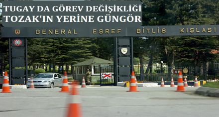 TUGAY KOMUTANI DEĞİŞTİ 