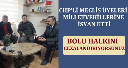 CHP'Lİ ÜYELER MİLLETVEKİLLERİNE İSYAN ETTİ 