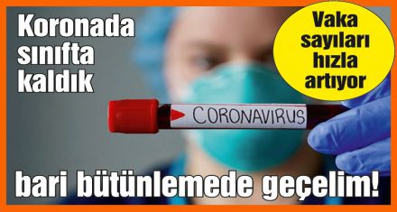 Koronada sınıfta kaldık bari bütünlemede geçelim!