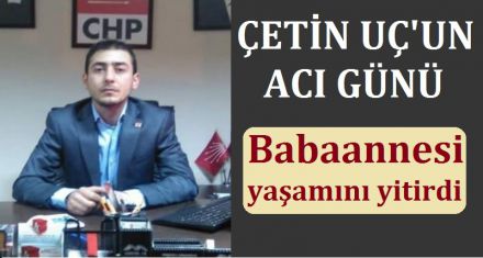 ÇETİN UÇ'UN ACI GÜNÜ