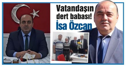 O vatandaşın dert babası!