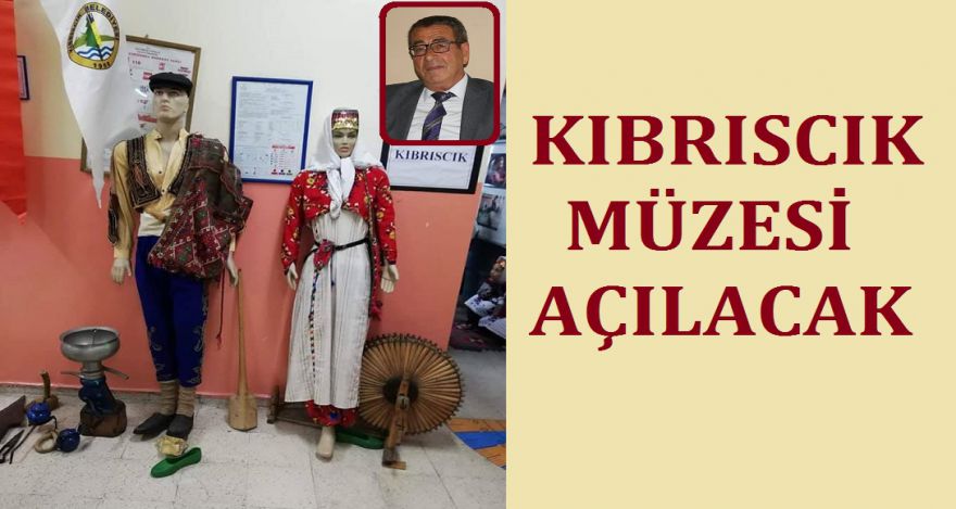 KIBRISCIK MÜZESİ AÇILACAK