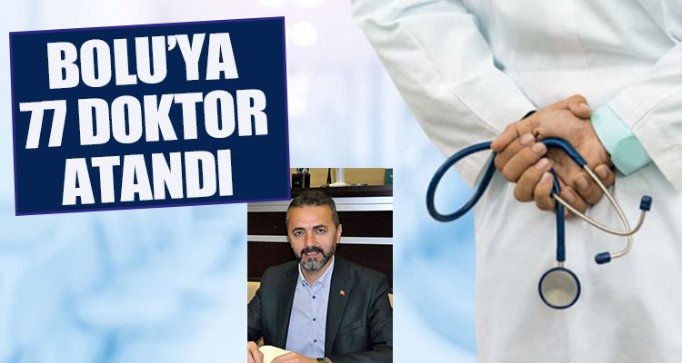 BOLU'YA 77 DOKTOR ATANDI