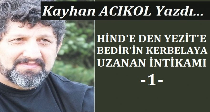 HİNDE DEN YEZIT'E BEDİR İN KERBELAYA UZANAN İNTİKAMI