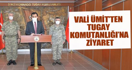 VALİ ÜMİT'TEN TUGAY KOMUTANLIĞI'NA ZİYARET