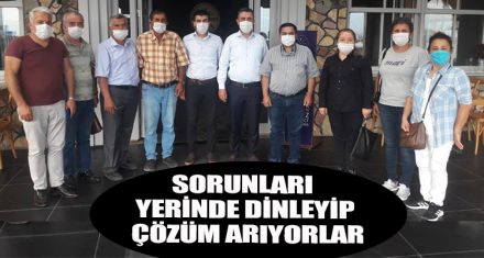 SORUNLARI YERİNDE DİNLEYİP ÇÖZÜM ARIYORLAR