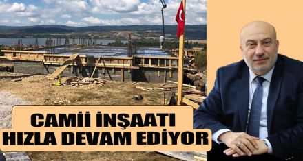 CAMİİ İNŞAATI HIZLA DEVAM EDİYOR