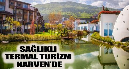 SAĞLIKLI TERMAL TURİZM NARVEN'DE