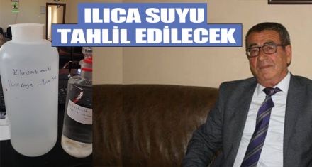 ILICA SUYU TAHLİL EDİLECEK