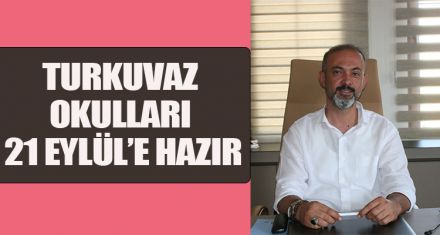 TURKUVAZ OKULLARI 21 EYLÜL'E HAZIR