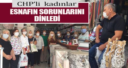 CHP'Lİ KADINLAR ESNAFI ZİYARET ETTİ