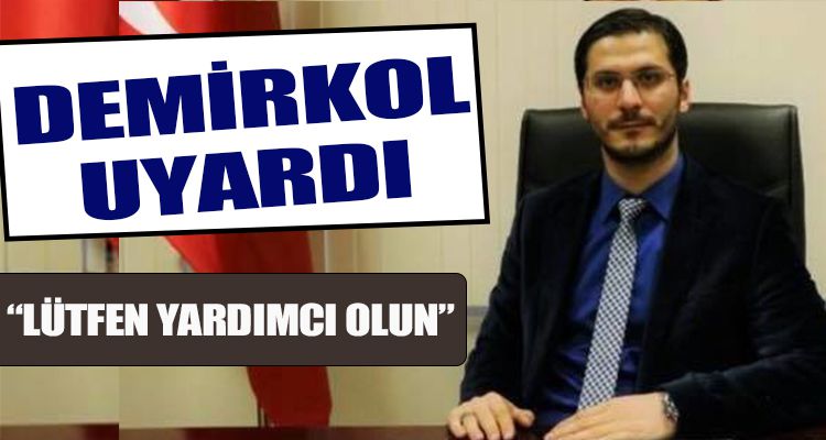 MUHAMMED EMİN DEMİRKOL UYARDI