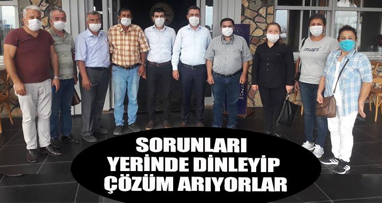 SORUNLARI YERİNDE DİNLEYİP ÇÖZÜM ARIYORLAR