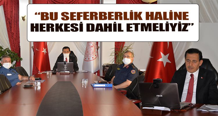 "BU SEFERBERLİK HALİNE HERKESİ DAHİL ETMELİYİZ"