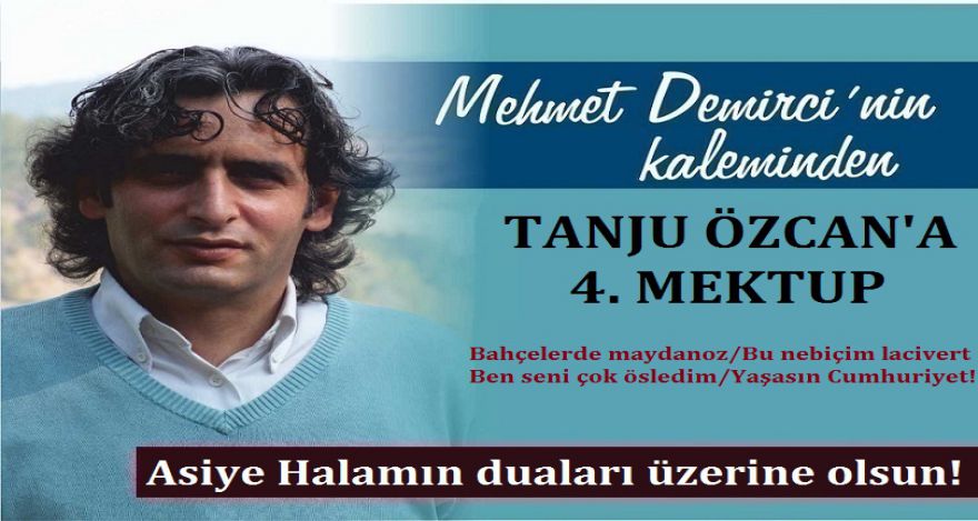 TANJU ÖZCAN'A 4. MEKTUP