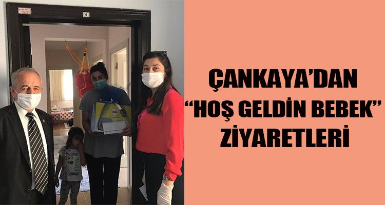 ÇANKAYA'DAN “HOŞ GELDİN BEBEK” ZİYARETLERİ