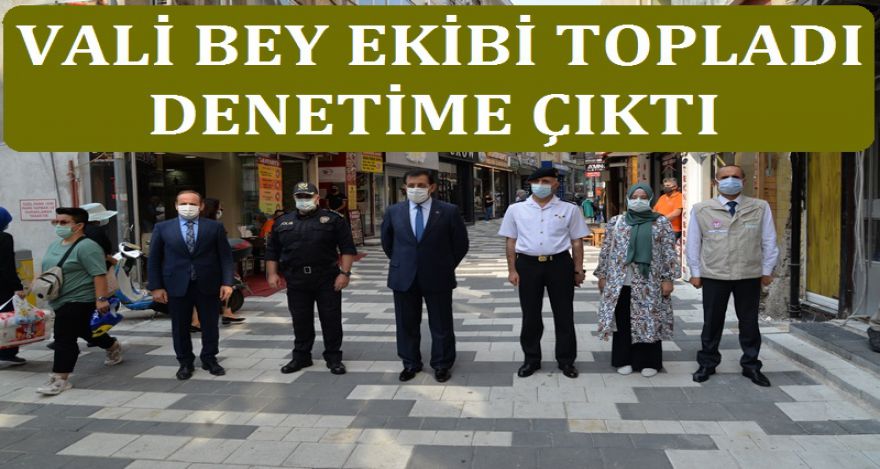 VALİ BEY DENETİME ÇIKTI