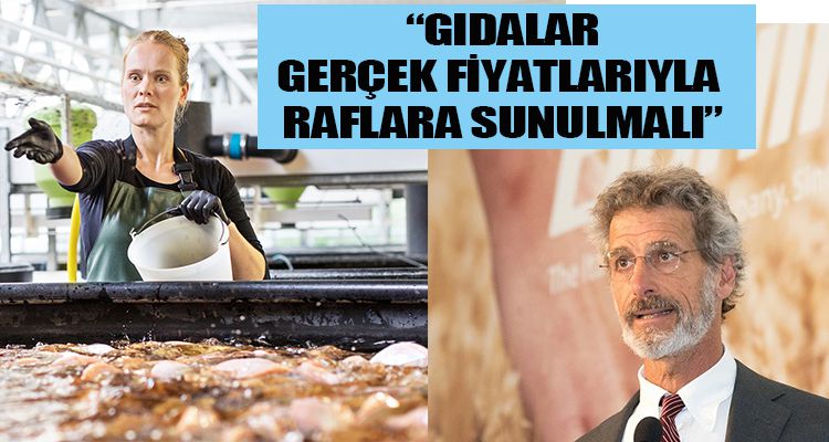 “GIDALAR GERÇEK FİYATLARIYLA RAFLARA SUNULMALI”