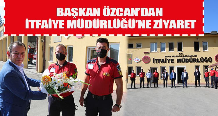 BAŞKAN ÖZCAN'DAN İTFAİYE MÜDÜRLÜĞÜ'NE ZİYARET