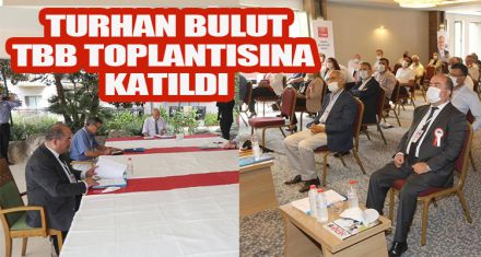 Turhan Bulut, TBB toplantısına katıldı