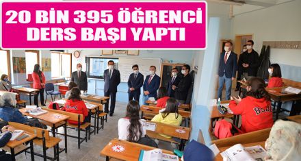 20 BİN 395 ÖĞRENCİ DERS BAŞI YAPTI