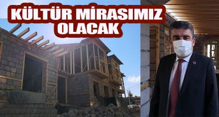 KÜLTÜR MİRASLARIMIZDAN BİRİ OLACAK