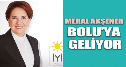 Meral Akşener Bolu'ya geliyor
