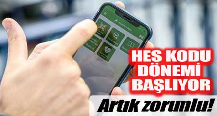 HES KODU DÖNEMİ BAŞLIYOR