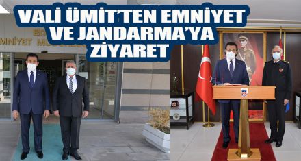 VALİ ÜMİT'TEN EMNİYET VE JANDARMA'YA ZİYARET