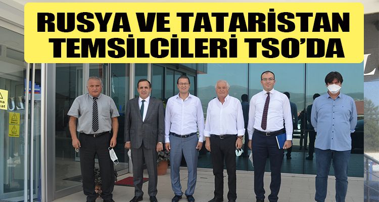 RUSYA VE TATARİSTAN TEMSİLCİLERİ TSO'DA