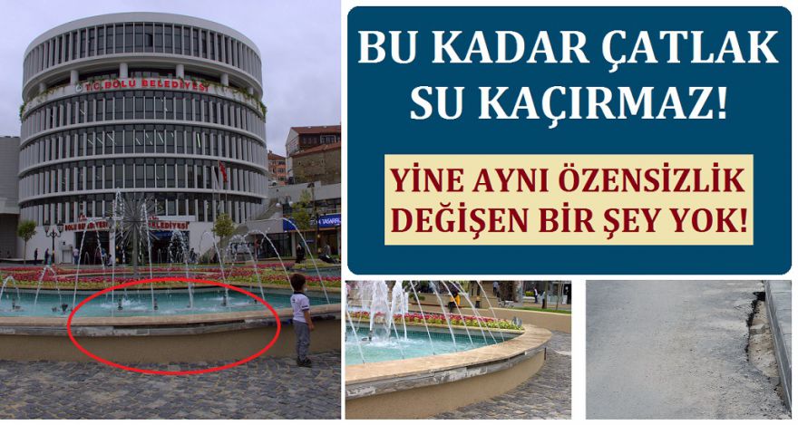 Bu kadar çatlak su kaçırmaz!