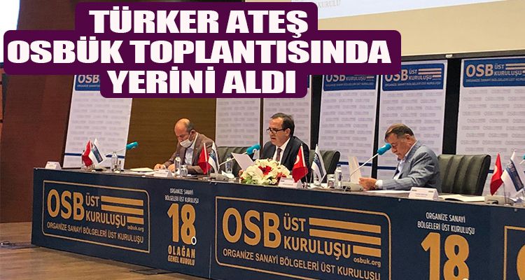 TÜRKER ATEŞ, OSBÜK TOPLANTISINA KATILDI