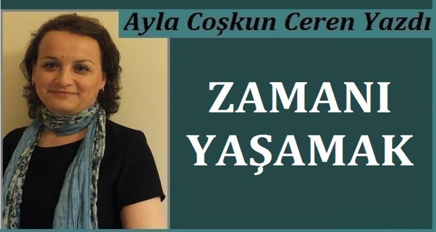 ZAMANI YAŞAMAK