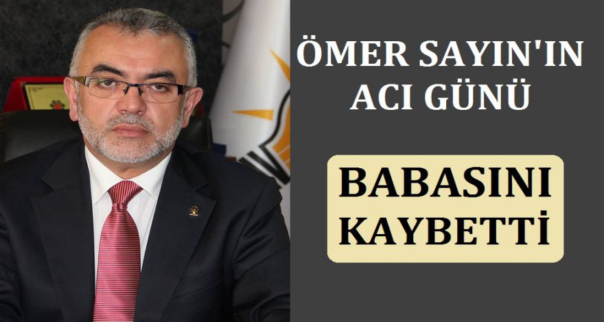 ÖMER SAYIN'IN ACI GÜNÜ