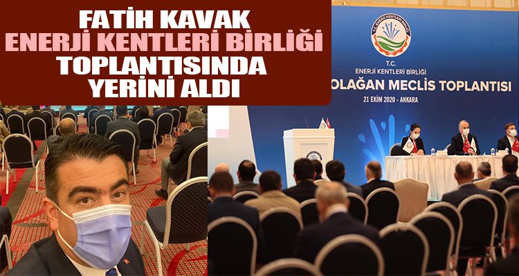 Fatih Kavak, Enerji Kentleri Birliği Toplantısında yerini aldı