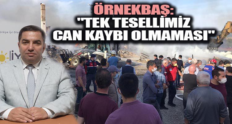 ÖRNEKBAŞ: ""TEK TESELLİMİZ CAN KAYBI OLMAMASI"