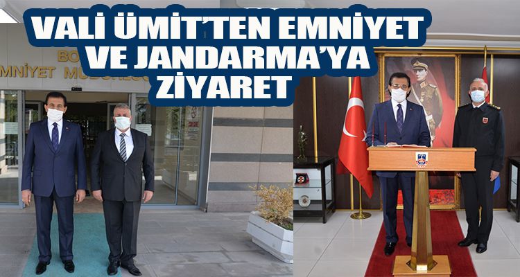 VALİ ÜMİT'TEN EMNİYET VE JANDARMA'YA ZİYARET