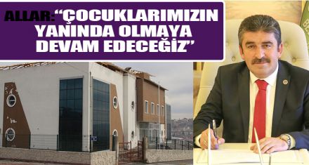 “ÇOCUKLARIMIZIN YANINDA OLMAYA DEVAM EDECEĞİZ”