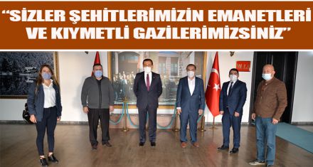 “SİZLER ŞEHİTLERİMİZİN EMANETLERİ VE KIYMETLİ GAZİLERİMİZSİNİZ”   