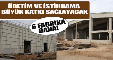 ÜRETİM VE İSTİHDAMA BÜYÜK KATKI SAĞLAYACAK